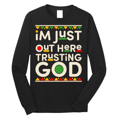 I'm Just Out Here Trusting God Traditional Colors Long Sleeve Shirt
