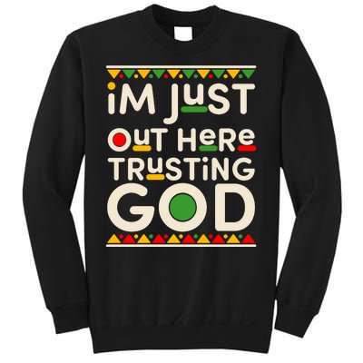 I'm Just Out Here Trusting God Traditional Colors Sweatshirt