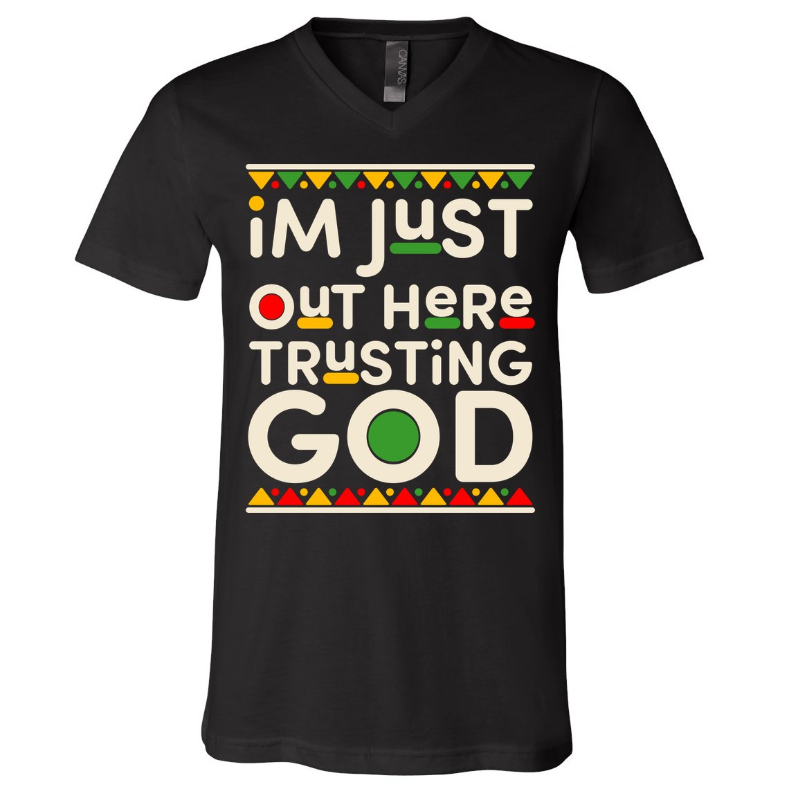 I'm Just Out Here Trusting God Traditional Colors V-Neck T-Shirt