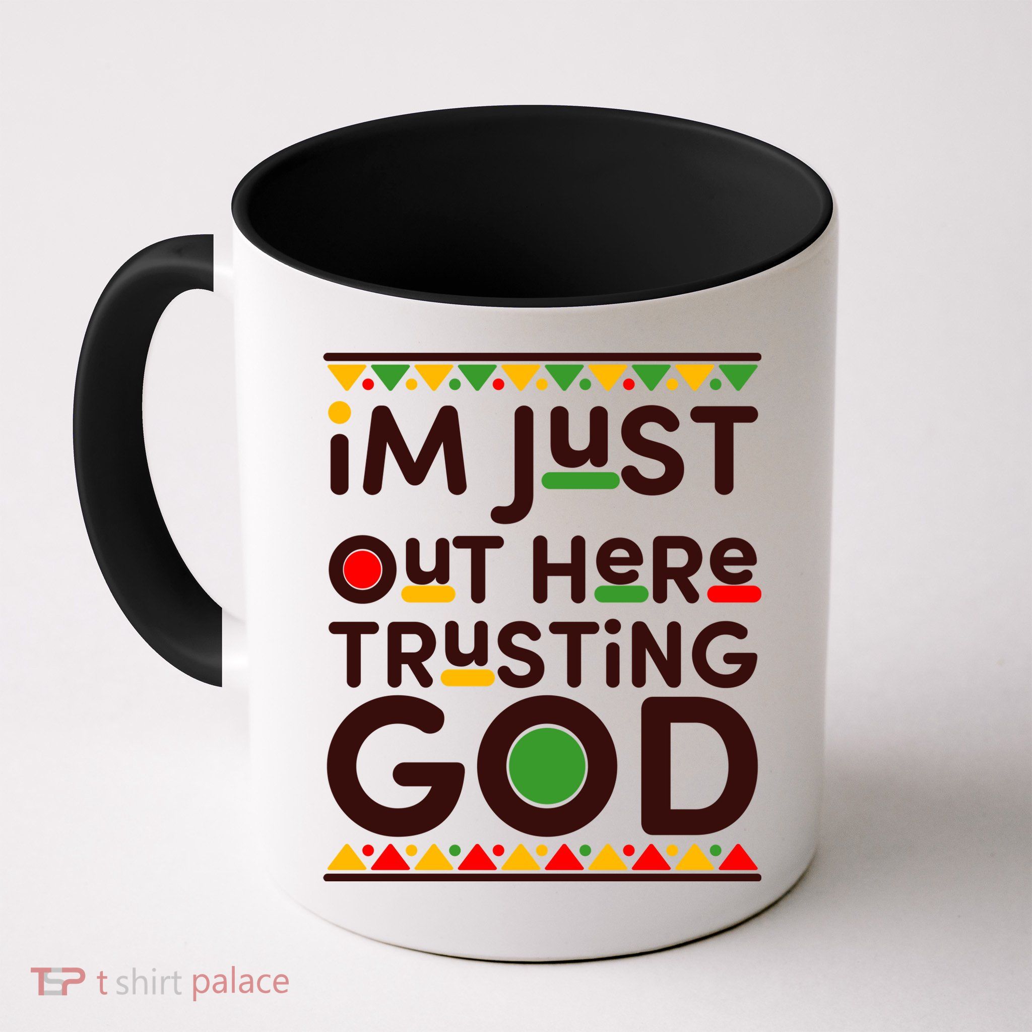 I'm Just Out Here Trusting God Traditional Colors Mug