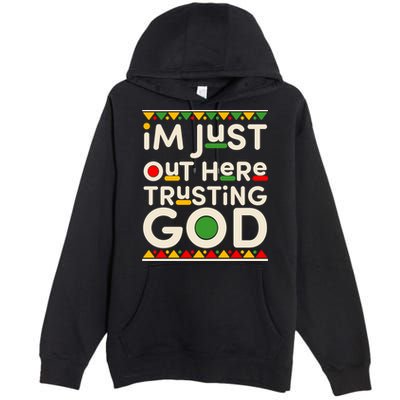 I'm Just Out Here Trusting God Traditional Colors Premium Pullover Hoodie