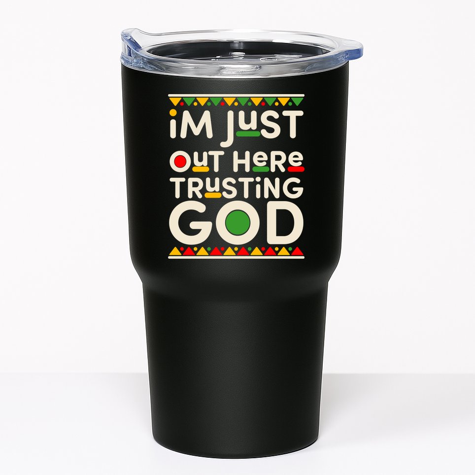 I'm Just Out Here Trusting God Traditional Colors Tumbler