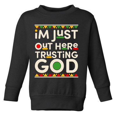 I'm Just Out Here Trusting God Traditional Colors Toddler Sweatshirt