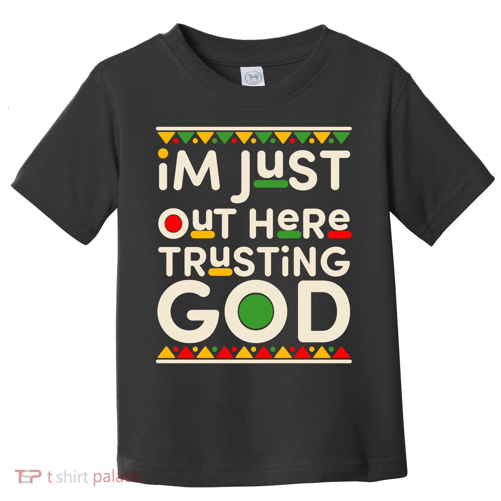 I'm Just Out Here Trusting God Traditional Colors Toddler T-Shirt