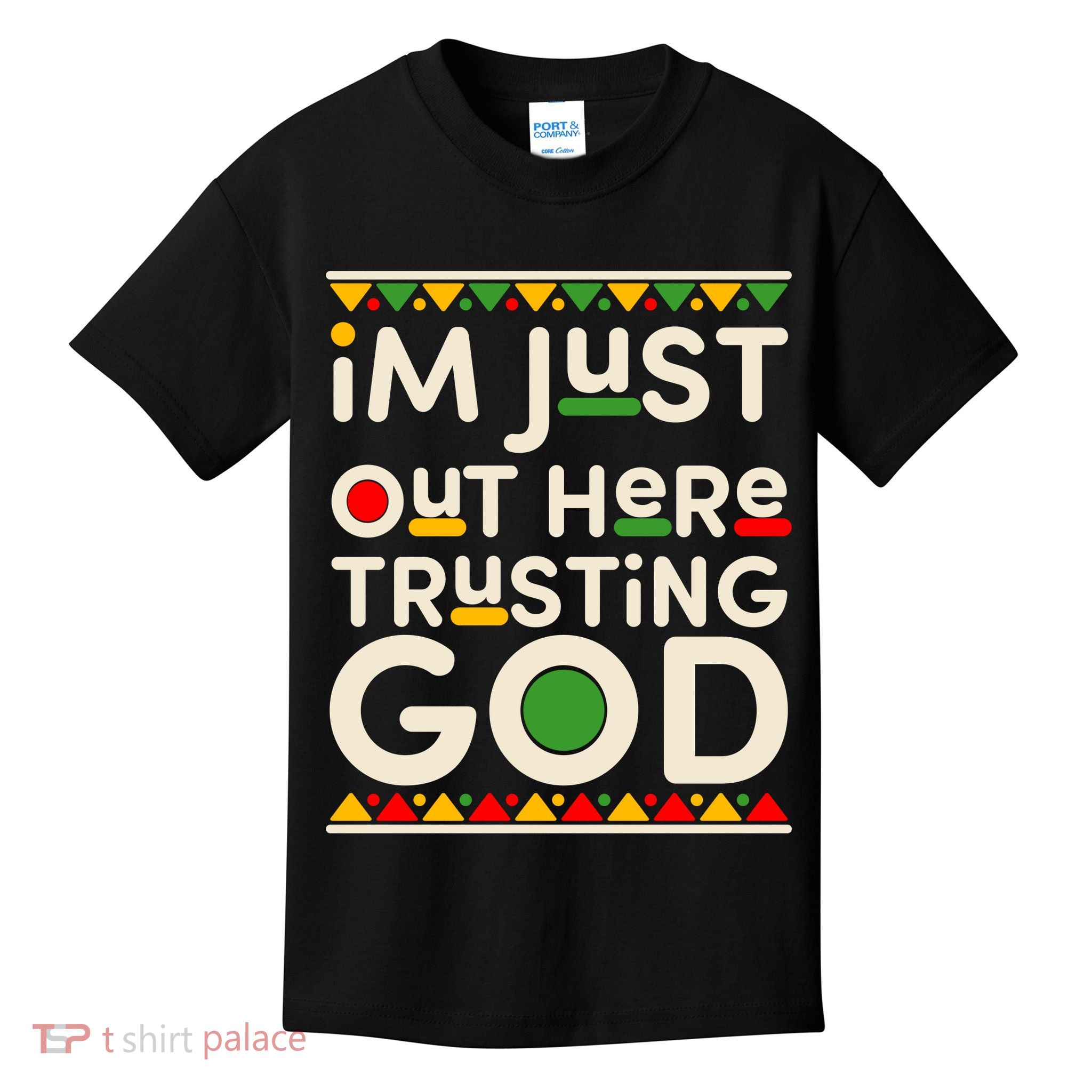 I'm Just Out Here Trusting God Traditional Colors Kids T-Shirt