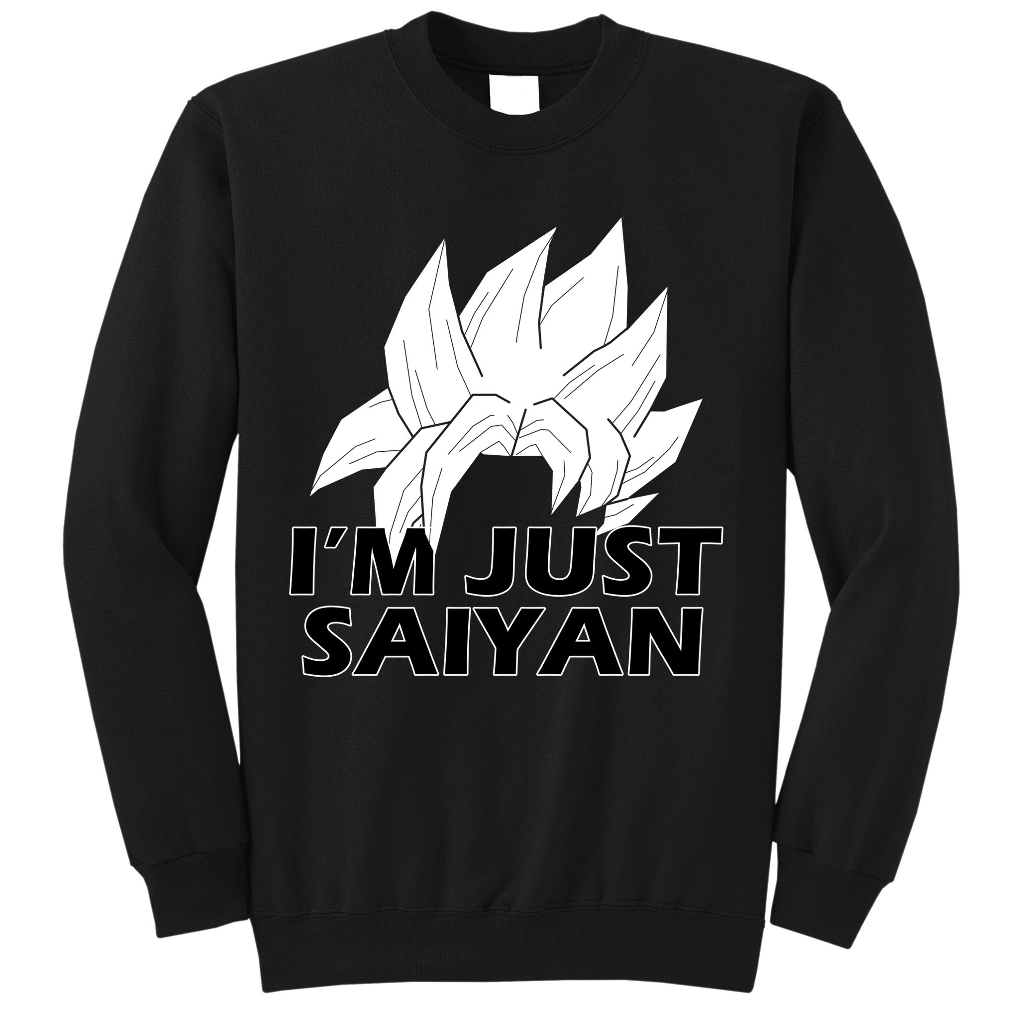 I'm Just Saiyan Sweatshirt