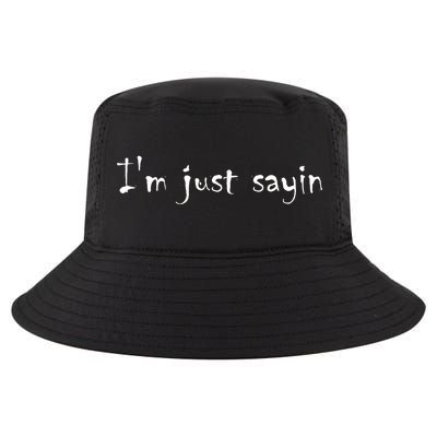 I'm Just Sayin' Cool Comfort Performance Bucket Hat