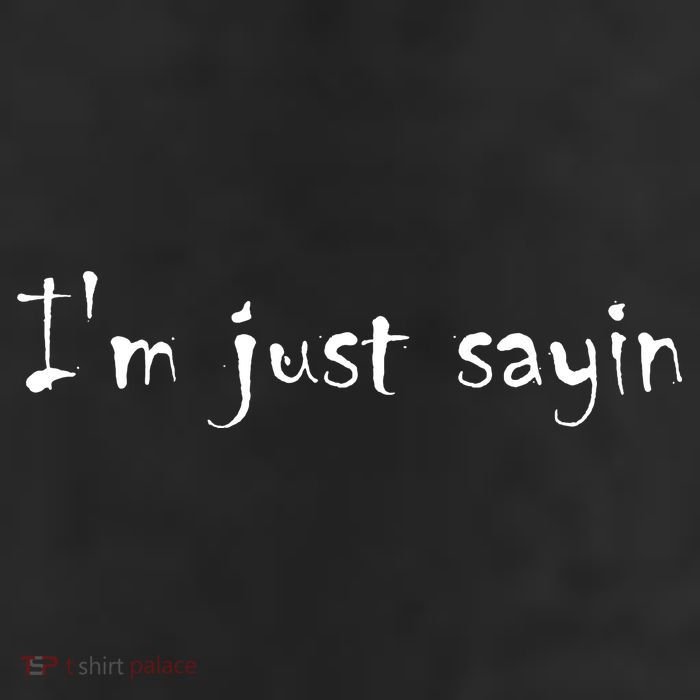 I'm Just Sayin' 11oz C Handle Ceramic Mug