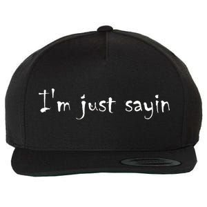 I'm Just Sayin' Wool Snapback Cap