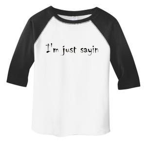 I'm Just Sayin' Toddler Fine Jersey T-Shirt