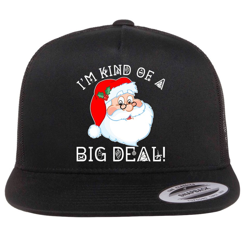 I'm Kind of a Big Deal Christmas Santa Claus Flat Bill Trucker Hat