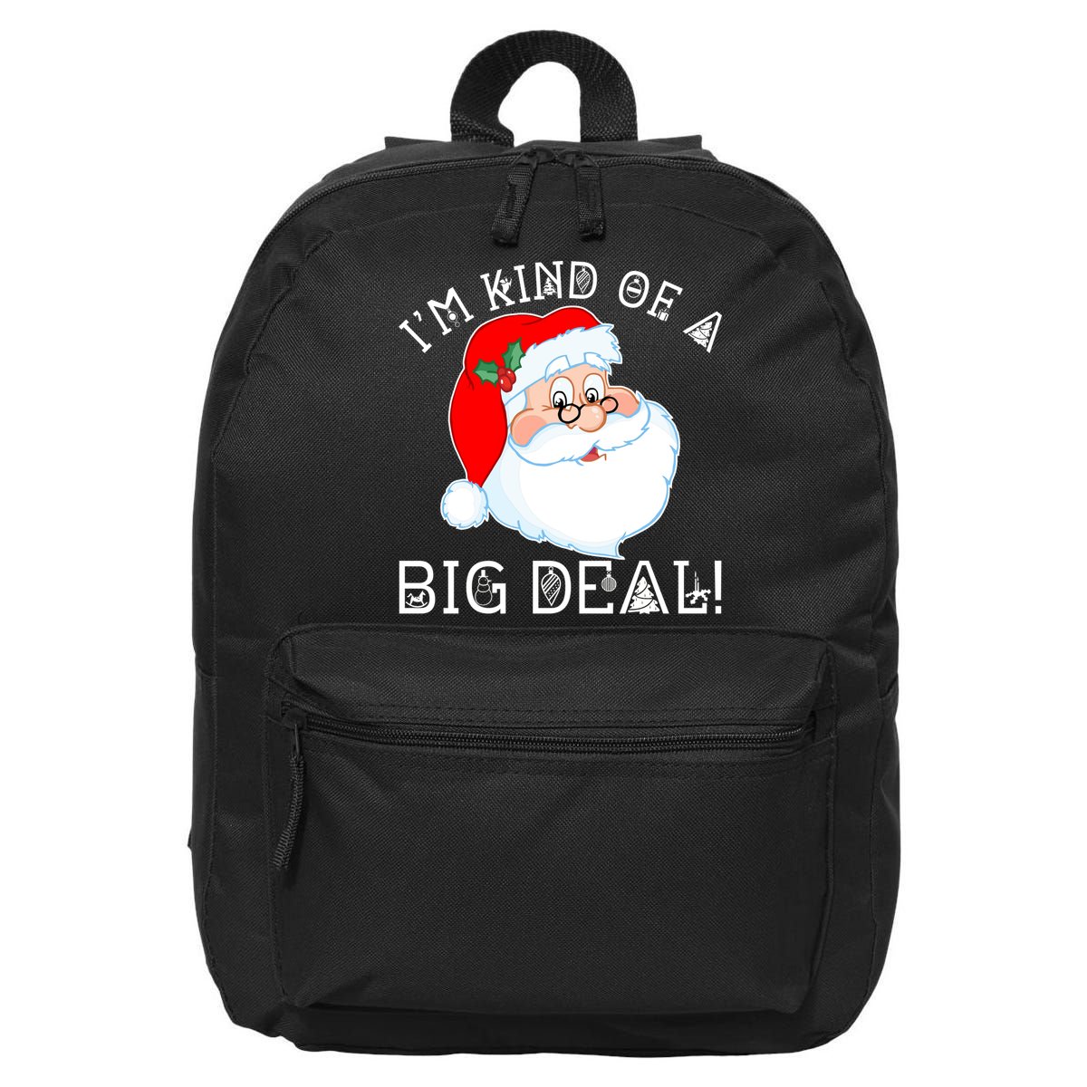 I'm Kind of a Big Deal Christmas Santa Claus 16 in Basic Backpack