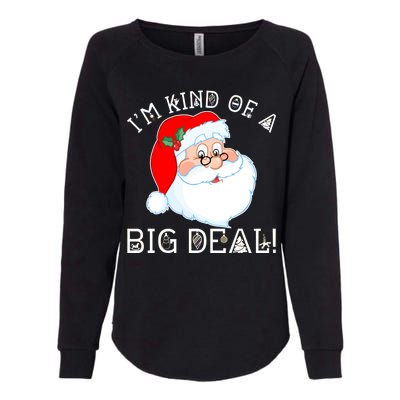 I'm Kind of a Big Deal Christmas Santa Claus Womens California Wash Sweatshirt