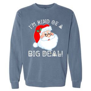 I'm Kind of a Big Deal Christmas Santa Claus Garment-Dyed Sweatshirt