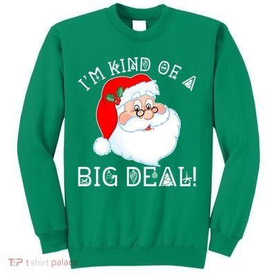 I'm Kind of a Big Deal Christmas Santa Claus Sweatshirt