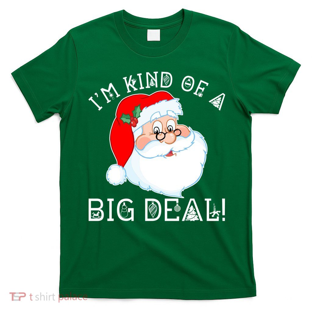 I'm Kind of a Big Deal Christmas Santa Claus T-Shirt