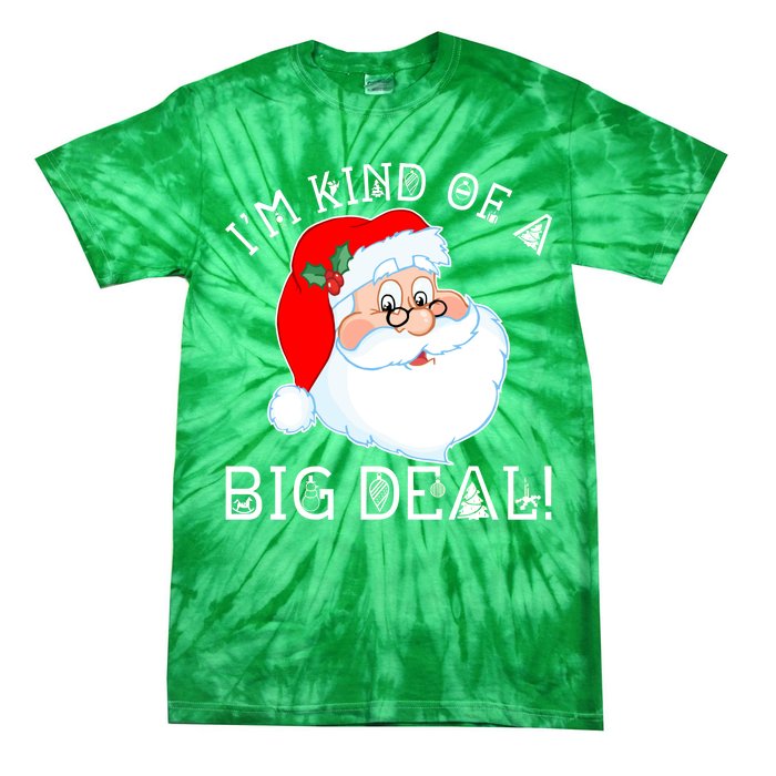 I'm Kind of a Big Deal Christmas Santa Claus Tie-Dye T-Shirt