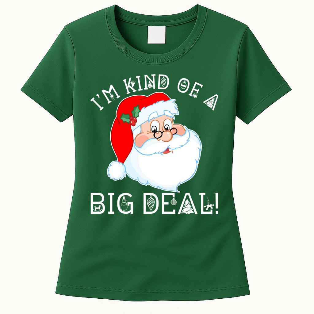 I'm Kind of a Big Deal Christmas Santa Claus Womens T-Shirt