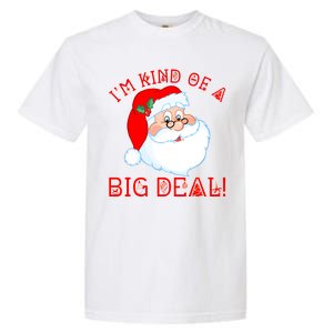 I'm Kind of a Big Deal Christmas Santa Claus Garment-Dyed Heavyweight T-Shirt