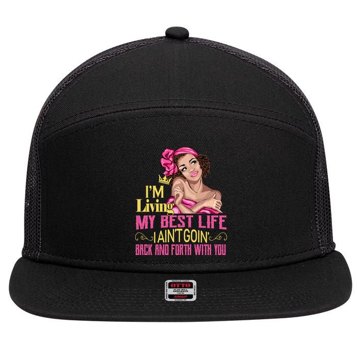 I'm Living My Best Life I A'int Going Back And Fourth 7 Panel Mesh Trucker Snapback Hat