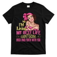 I'm Living My Best Life I A'int Going Back And Fourth T-Shirt