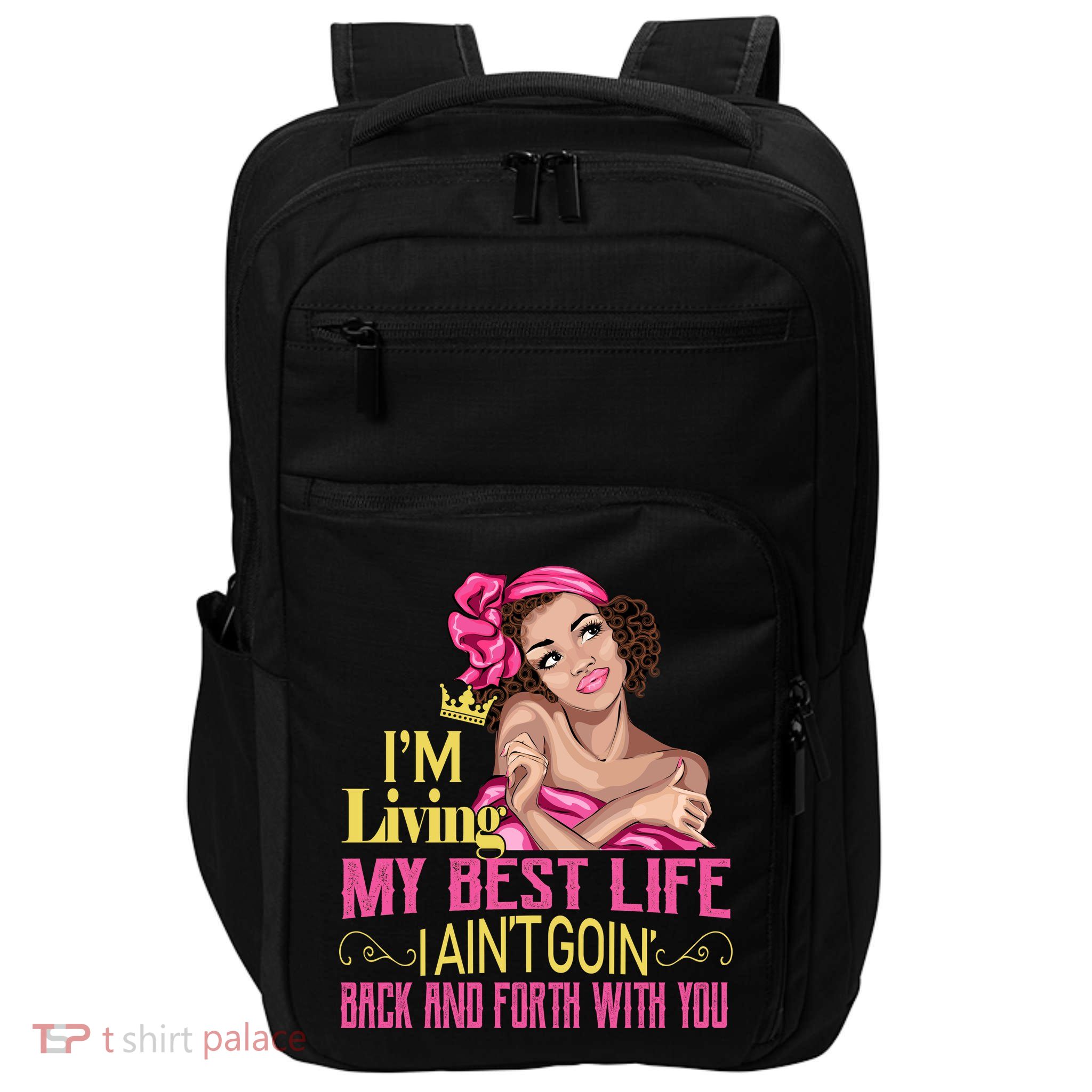 I'm Living My Best Life I A'int Going Back And Fourth Impact Tech Backpack