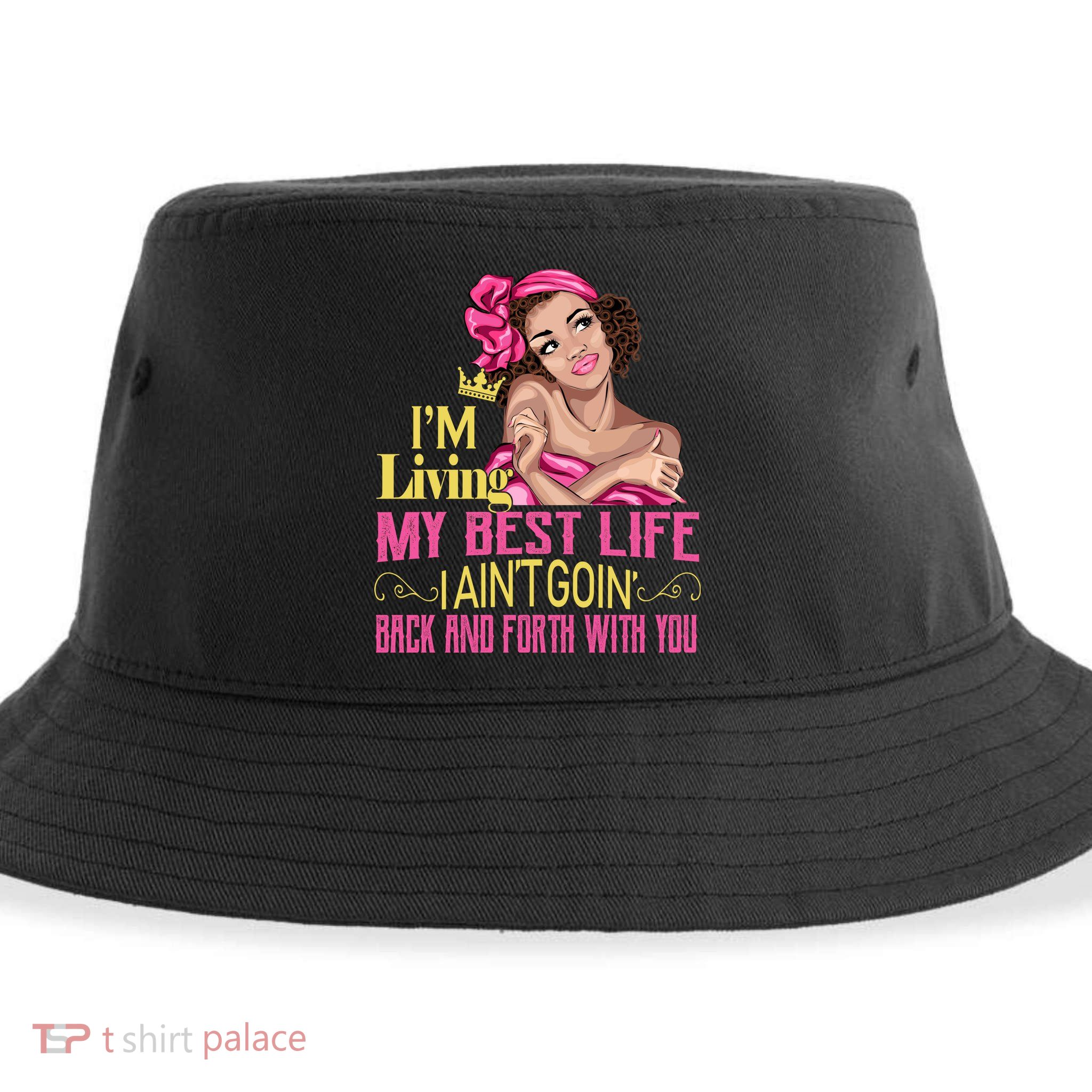 I'm Living My Best Life I A'int Going Back And Fourth Sustainable Bucket Hat