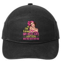 I'm Living My Best Life I A'int Going Back And Fourth 7-Panel Snapback Hat