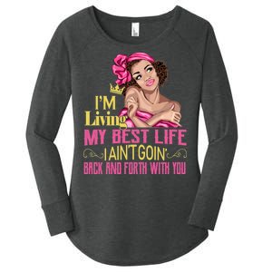 I'm Living My Best Life I A'int Going Back And Fourth Women's Perfect Tri Tunic Long Sleeve Shirt