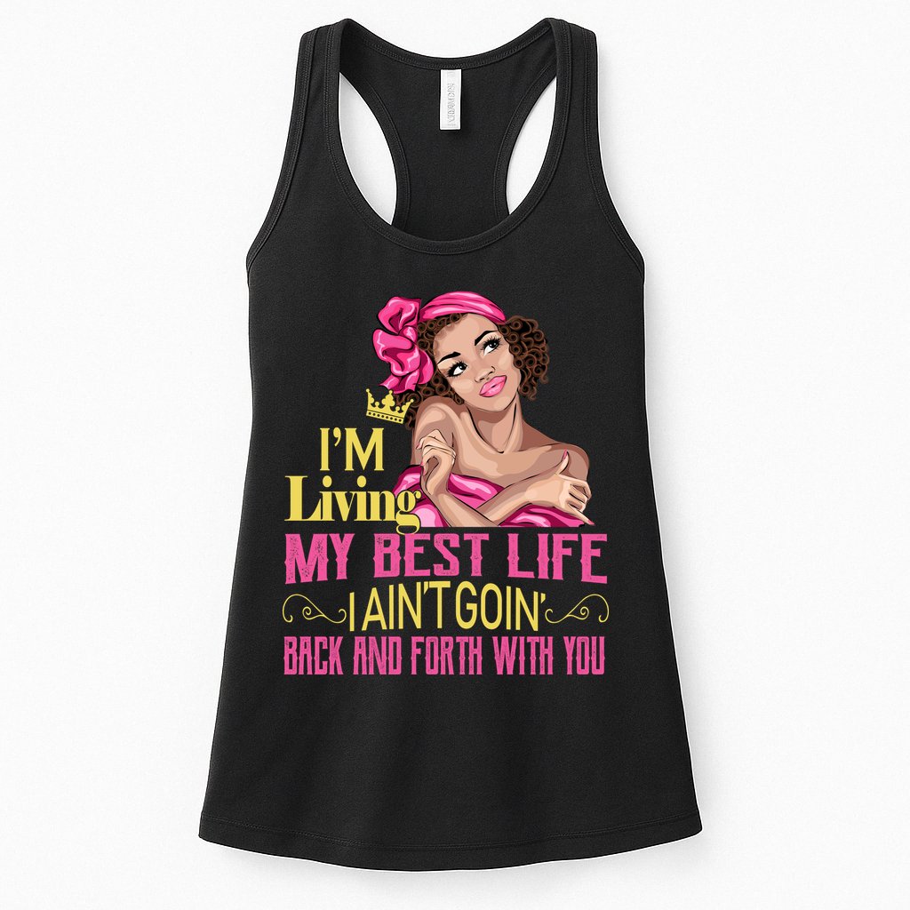 I'm Living My Best Life I A'int Going Back And Fourth Womens Tank Top