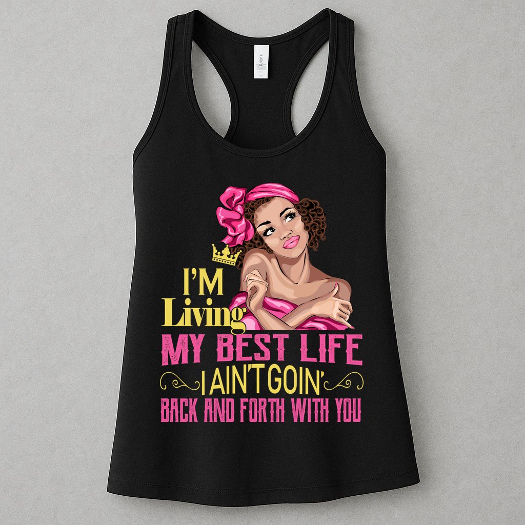 I'm Living My Best Life I A'int Going Back And Fourth Womens Tank Top