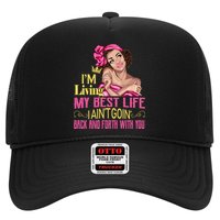 I'm Living My Best Life I A'int Going Back And Fourth Hat