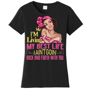 I'm Living My Best Life I A'int Going Back And Fourth Women's T-Shirt