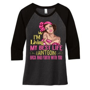 I'm Living My Best Life I A'int Going Back And Fourth Women's Tri-Blend 3/4-Sleeve Raglan Shirt