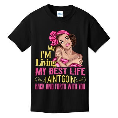 I'm Living My Best Life I A'int Going Back And Fourth Kids T-Shirt