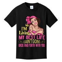 I'm Living My Best Life I A'int Going Back And Fourth Kids T-Shirt