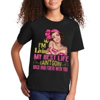 I'm Living My Best Life I A'int Going Back And Fourth Kids T-Shirt