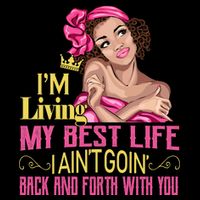 I'm Living My Best Life I A'int Going Back And Fourth Kids T-Shirt