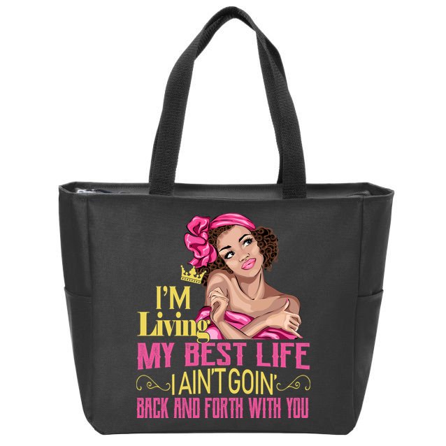 I'm Living My Best Life I A'int Going Back And Fourth Zip Tote Bag