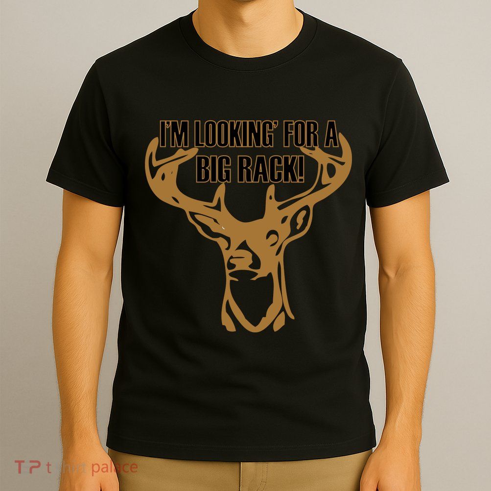 I'm Looking For A Big Rack T-Shirt