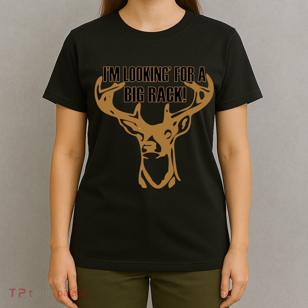 I'm Looking For A Big Rack T-Shirt