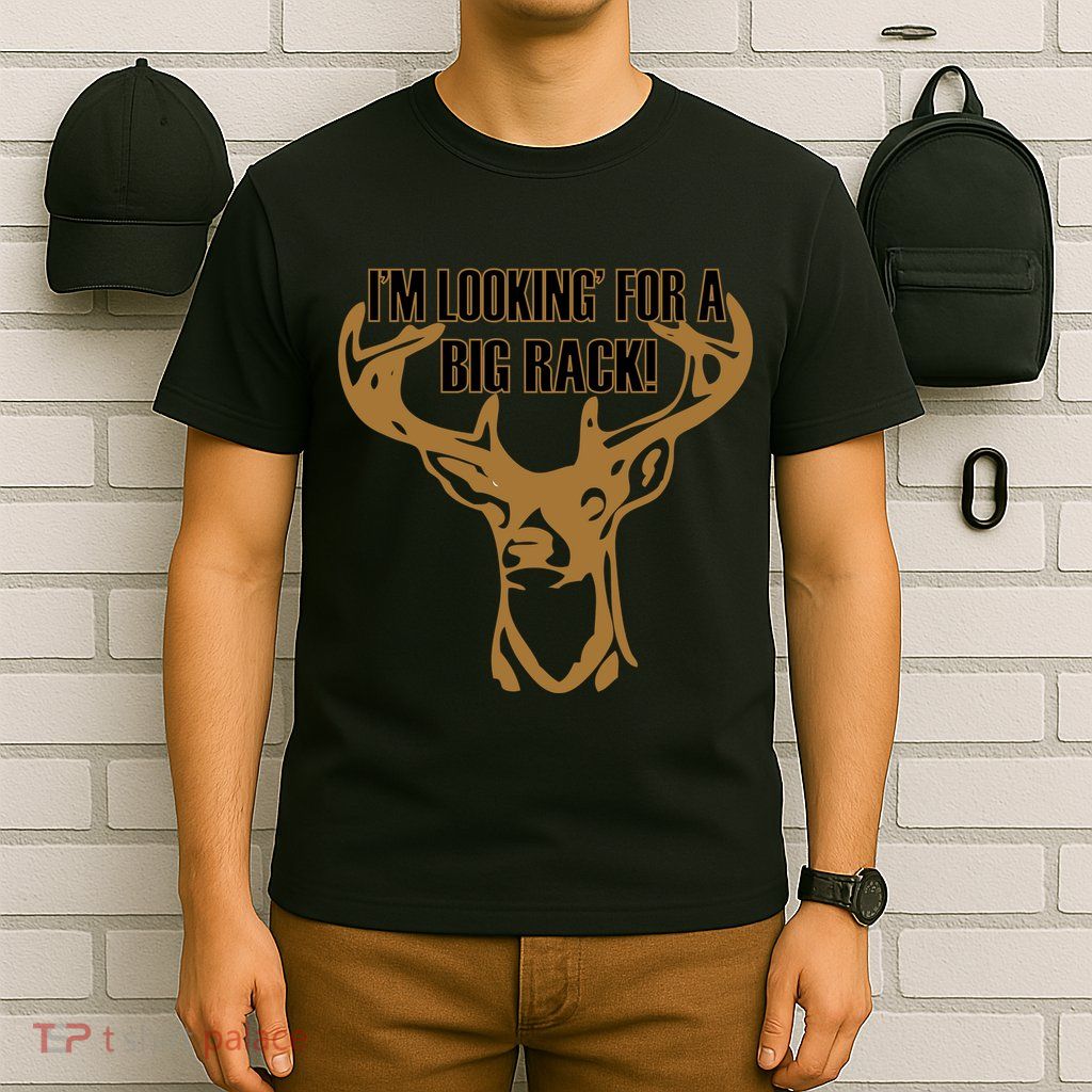 I'm Looking For A Big Rack T-Shirt