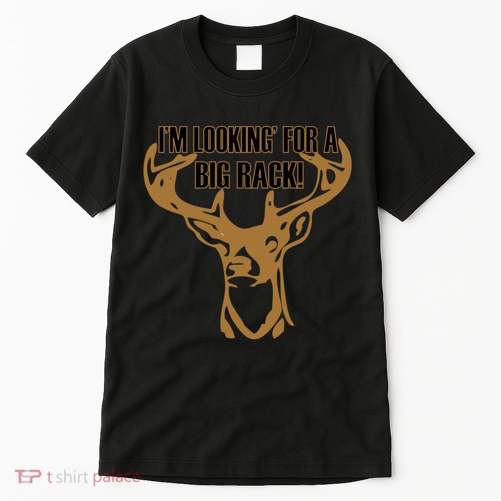 I'm Looking For A Big Rack Tall T-Shirt