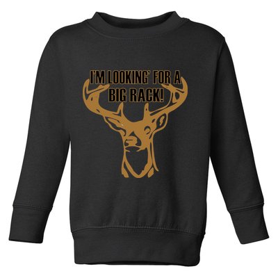 I'm Looking For A Big Rack Toddler Sweatshirt