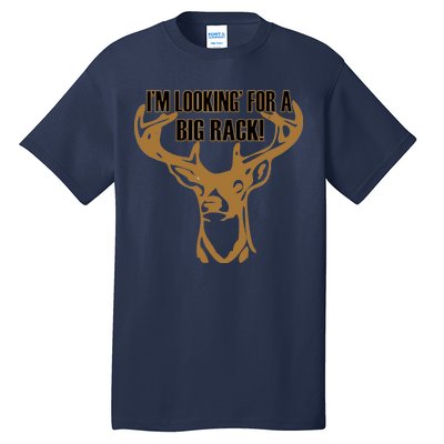 I'm Looking For A Big Rack Tall T-Shirt