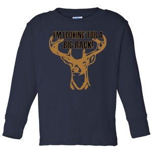 I'm Looking For A Big Rack Toddler Long Sleeve Shirt