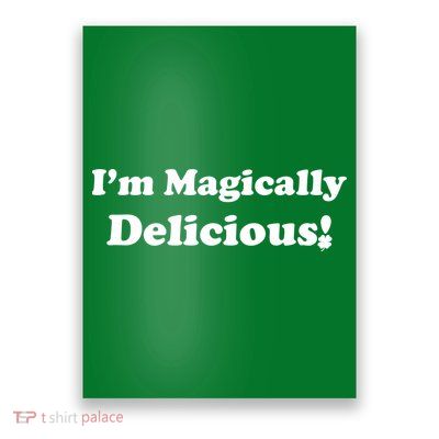 I'm Magically Delicious! Funny St. Patrick's Day Poster