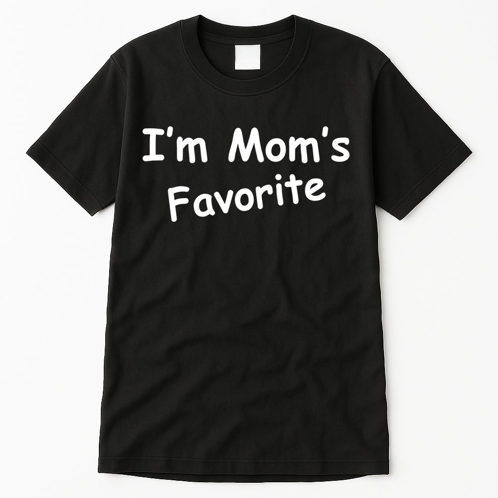 I'm Mom's Favorite Tall T-Shirt
