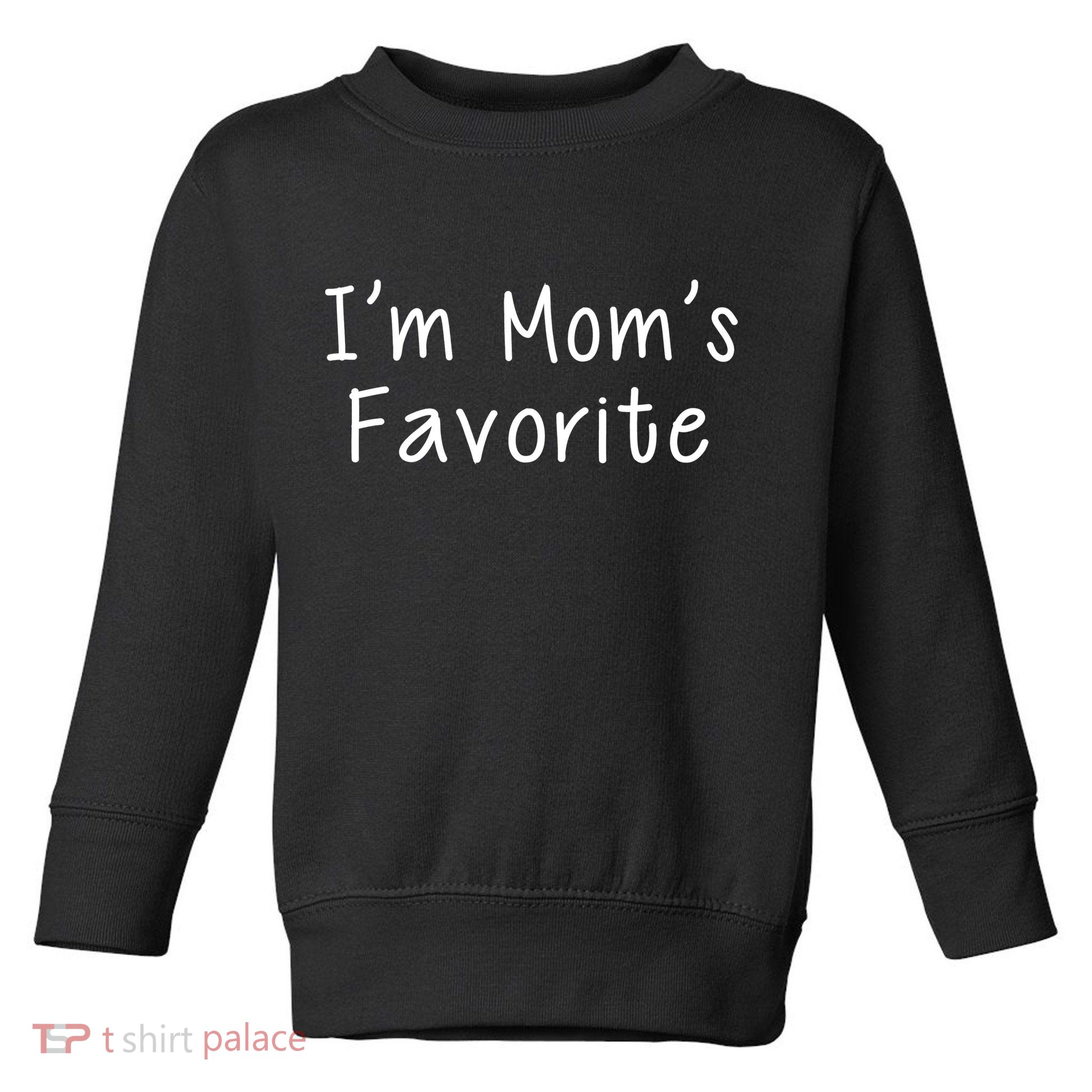 I'm Mom's Favorite Funny Cute Toddler Sweatshirt