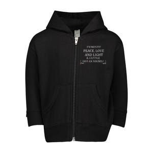 I'm Mostly Peace Love And Light  Toddler Zip Fleece Hoodie